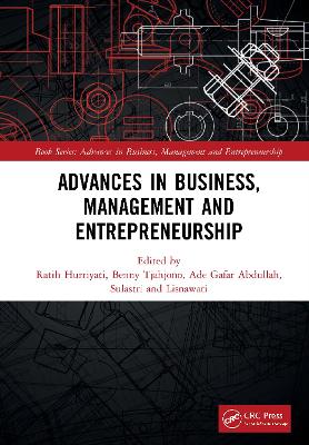 Advances in Business, Management and Entrepreneurship: Proceedings of the 4th Global Conference on Business Management & Entrepreneurship (GC-BME 4), 8 August 2019, Bandung, Indonesia book