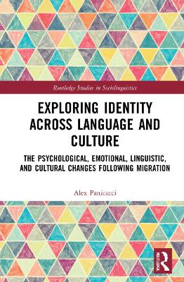 Exploring Identity Across Language and Culture: The Psychological, Emotional, Linguistic, and Cultural Changes Following Migration book