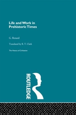 Life and Work in Prehistoric Times by G. Renard