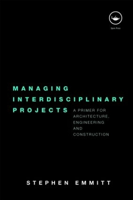 Managing Interdisciplinary Projects by Stephen Emmitt