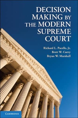 Decision Making by the Modern Supreme Court by Richard L. Pacelle, Jr