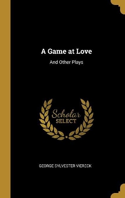 A Game at Love: And Other Plays book