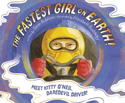 The Fastest Girl on Earth!: Meet Kitty O'Neil, Daredevil Driver! book