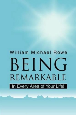 Being Remarkable: In Every Area of Your Life! book