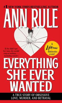 Everything She Ever Wanted by Ann Rule