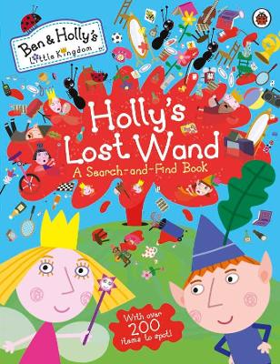 Ben and Holly's Little Kingdom: Holly's Lost Wand - A Search-and-Find Book book