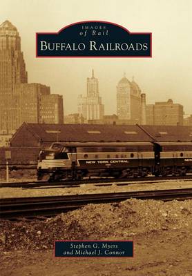 Buffalo Railroads by Stephen G Myers