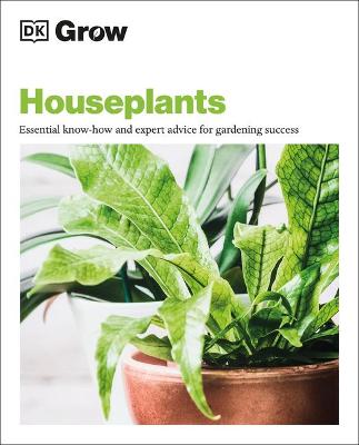 Grow Houseplants: Essential know-how and expert advice for success book