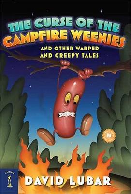 The Curse of the Campfire Weenies: And Other Warped and Creepy Tales book