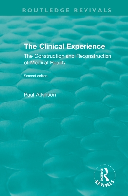 The Clinical Experience, Second edition (1997): The Construction and Reconstrucion of Medical Reality book