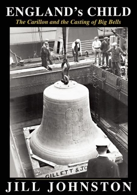England's Child, The Carillon and the Casting of Big Bells book