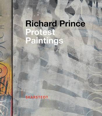 Richard Prince: Protest Paintings book