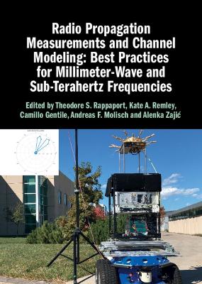 Radio Propagation Measurements and Channel Modeling: Best Practices for Millimeter-Wave and Sub-Terahertz Frequencies book