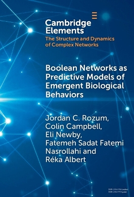 Boolean Networks as Predictive Models of Emergent Biological Behaviors by Jordan C. Rozum