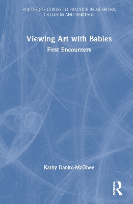 Viewing Art with Babies: First Encounters by Kathy Danko-McGhee