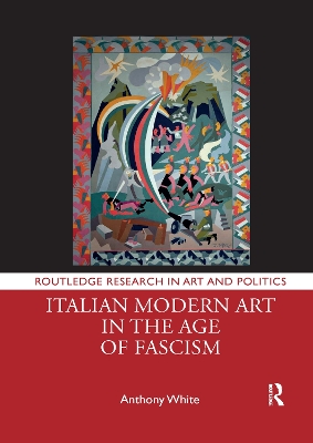 Italian Modern Art in the Age of Fascism book