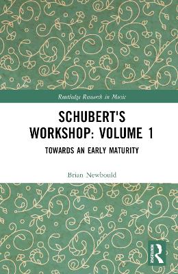 Schubert's Workshop: Volume 1: Towards an Early Maturity book