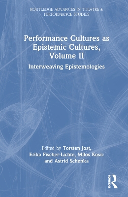 Performance Cultures as Epistemic Cultures, Volume II: Interweaving Epistemologies book