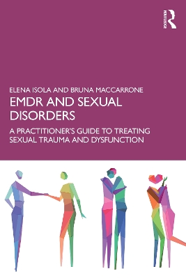 EMDR and Sexual Disorders: A Practitioner’s Guide to Treating Sexual Trauma and Dysfunction by Elena Isola