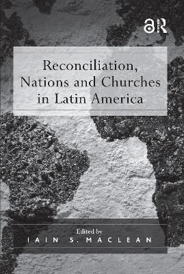 Reconciliation, Nations and Churches in Latin America book