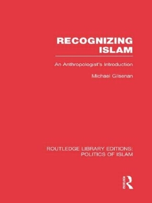 Recognizing Islam by Michael Gilsenan