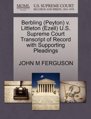 Berbling (Peyton) V. Littleton (Ezell) U.S. Supreme Court Transcript of Record with Supporting Pleadings book