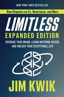Limitless Expanded Edition: Upgrade Your Brain, Learn Anything Faster, and Unlock Your Exceptional Life book