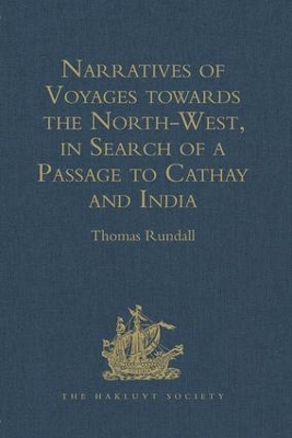 Narratives of Voyages towards the North-West, in Search of a Passage to Cathay and India, 1496 to 1631: With Selections from the early Records of the Honourable the East India Company and from MSS. in the British Museum book