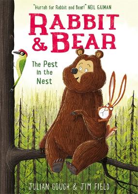 Rabbit and Bear: The Pest in the Nest by Julian Gough
