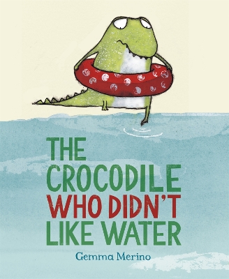 Crocodile Who Didn't Like Water by Gemma Merino