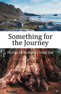 Something for the Journey: Stories by Richard Cortez Day book