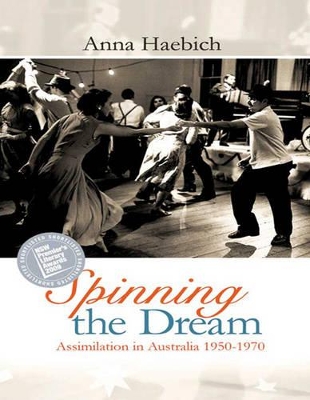 Spinning the Dream by Anna Haebich