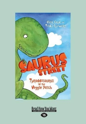 Saurus Street 1: Tyrannosaurus in the Veggie Patch by Nick Falk and Tony Flowers