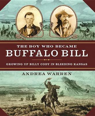 The Boy Who Became Buffalo Bill by Andrea Warren