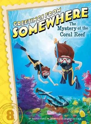 Greetings From Somewhere #8: Mystery at the Coral Reef by Harper Paris
