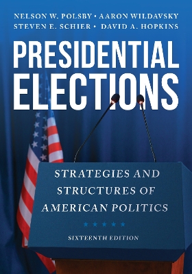 Presidential Elections: Strategies and Structures of American Politics by Nelson W Polsby