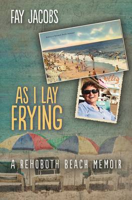 As I Lay Frying: A Rehoboth Beach Memoir book