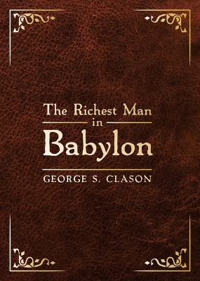 The Richest Man in Babylon: Deluxe Edition by George S Clason