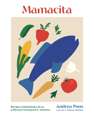 Mamacita: Recipes Celebrating Life as a Mexican Immigrant in America book