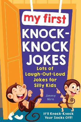 My First Knock-Knock Jokes: Lots of Laugh-Out-Loud Jokes for Silly Kids book