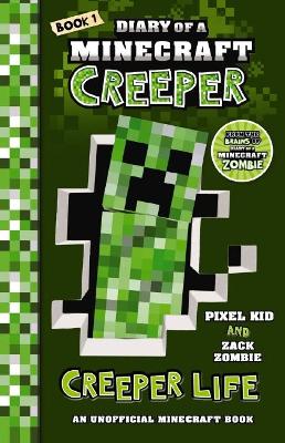 Diary of a Minecraft Creeper #1: Creeper Life book
