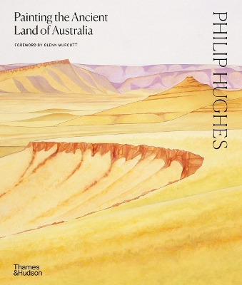 Philip Hughes: Painting the Ancient Land of Australia book