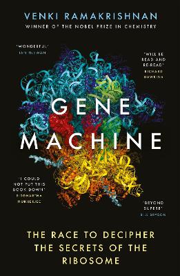 Gene Machine: The Race to Decipher the Secrets of the Ribosome by Venki Ramakrishnan