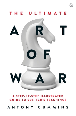 The Ultimate Art of War: A Step-by-Step Illustrated Guide to Sun Tzu's Teachings book