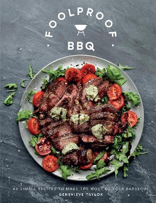 Foolproof BBQ: 60 Simple Recipes to Make the Most of Your Barbecue book