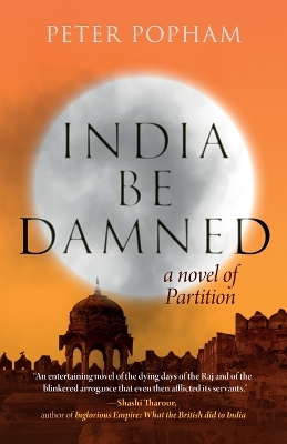India be Damned: A Novel of Partition book
