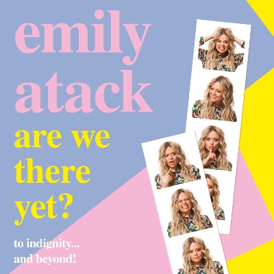 Are We There Yet?: To indignity . . . and beyond! by Emily Atack