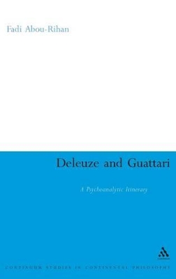 Deleuze and Guattari: A Psychoanalytic Itinerary by Dr Fadi Abou-Rihan