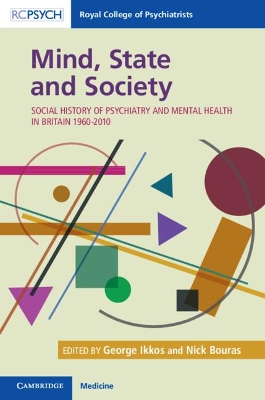 Mind, State and Society: Social History of Psychiatry and Mental Health in Britain 1960–2010 book