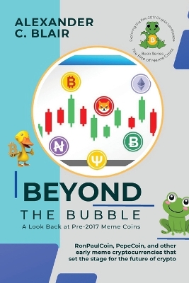 Beyond the Bubble: RonPaulCoin, PepeCoin, and other early meme cryptocurrencies that set the stage for the future of crypto book